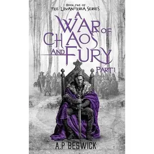 A War Of Chaos And Fury - Part 1 -- A. P. Beswick - Paperback