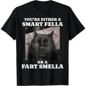 100% Premium Cotton T-shirt Casual Cotton shortsleeve tees You're Either a Smart Fella or a Fart Smella Funny Cat Meme T-Shirt