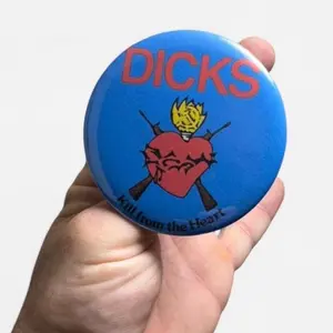 The Dicks pin, large 3” punk button, kill from the heart