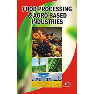 USED-Engineers India Research Institute Food Processing and Agro-Based Industries ; Complete Encyclopaedia on Food Processing and Agro Based Industries Which Deals with New Technologies, Processing, by EIRI Board (Paperback)