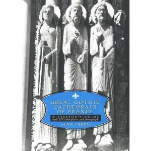 USED-Great Gothic Cathedrals of France: A Visitor's Guide by Stan Parry (Paperback)