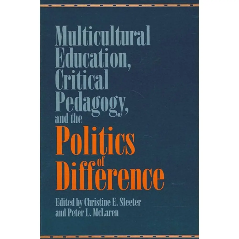 USED-Multicultural Education, Critical Pedagogy, and the Politics of Difference by Sleeter, Christine E. (Paperback)