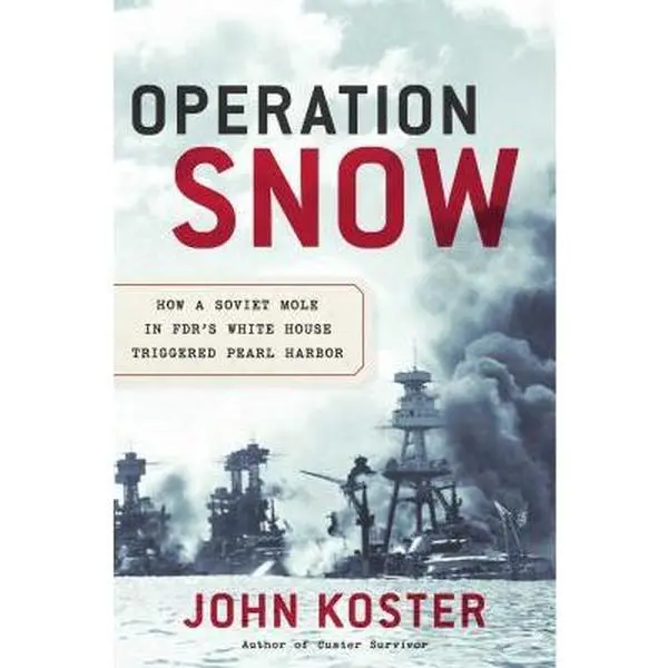 USED Book - Operation Snow: How a Soviet Mole in FDR's White House Triggered Pearl Harbor by John Koster (Hardcover) - english