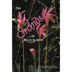 USED Book - A Guide to the Orchids of Bruce and Grey Counties, Ontario by Owen Sound Field Naturalists Staff (Paperback)