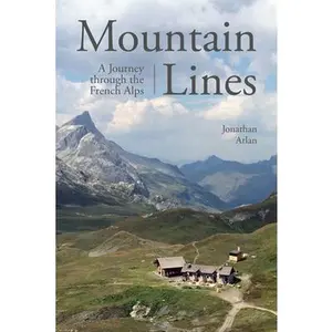 USED-Mountain Lines: A Journey Through the French Alps by Arlan, Jonathan (Hardcover)