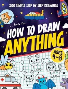 How To Draw Anything: 300 Step By Step Drawings For Kids Ages 4 to 8 -- Puzzle Pals - Paperback
