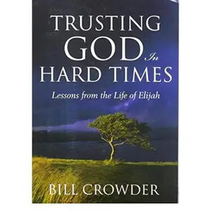USED Book - Trusting God in Hard Times: Lessons From the Life of Elijah by Bill Crowder (Paperback) - english