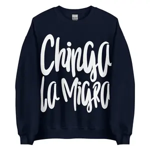 Chinga La Migra Crewneck Sweatshirt