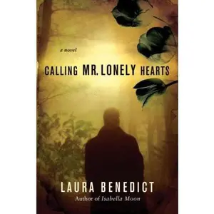 USED-Calling Mr. Lonely Hearts: A Novel by Laura Benedict (Hardcover)