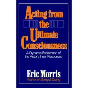 USED Book - Acting from the Ultimate Consciousness by Morris, Eric (Paperback) - english