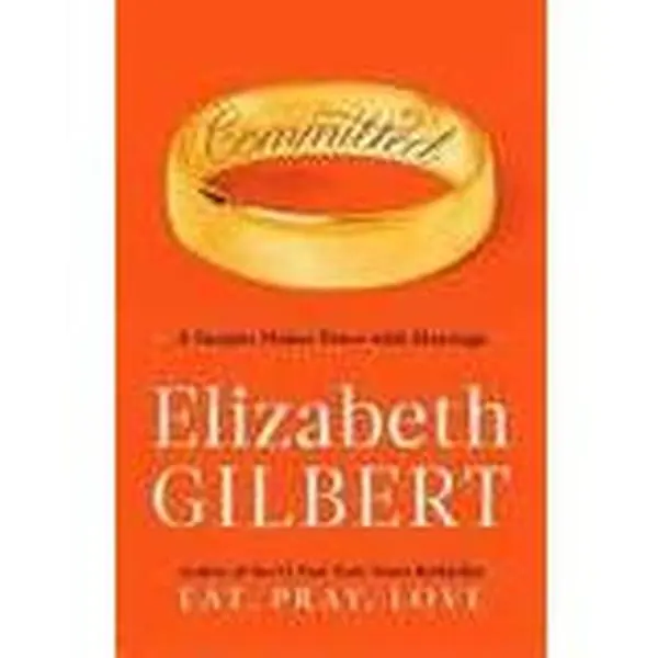 USED Book - Committed by Elizabeth Gilbert (Paperback) - english