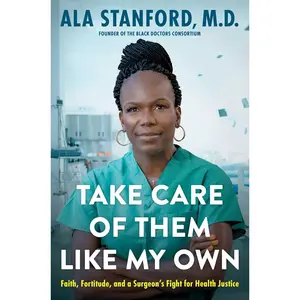 Take Care of Them Like My Own: Faith, Fortitude, and a Surgeon's Fight for Health Justice Hardcover – August 6, 2024