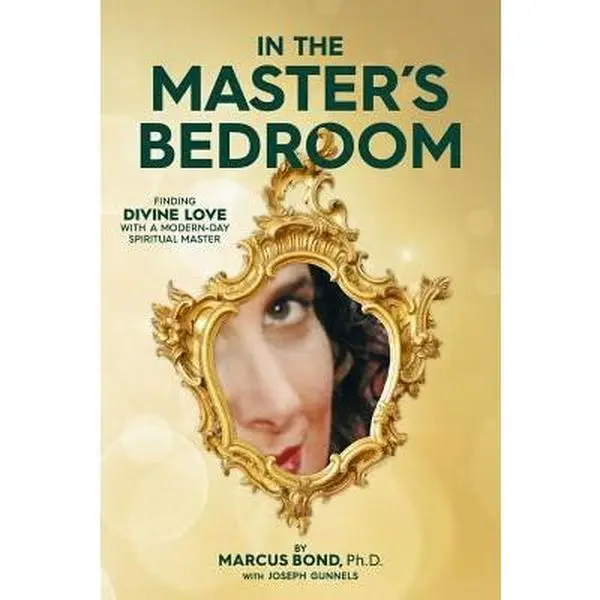 USED-In The Master's Bedroom: Finding Divine Love With A Modern-Day Spiritual Master by Gunnels, Joseph L. (Paperback)