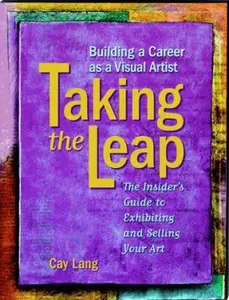 USED-Taking the Leap: Building a Career As a Visual Artist by Cay Lang (Paperback)