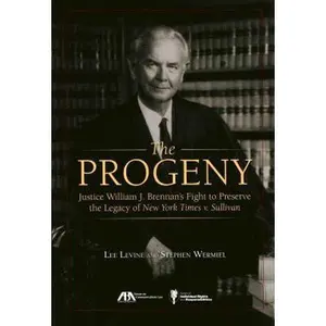USED-The Progeny: Justice William J. Brennan's Fight to Preserve the Legacy of New York Times V. Sullivan by Levine, Lee (Hardcover)