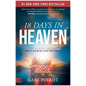 18 Days in Heaven: I Left My Body. I Met Jesus. What He Told Me Will Alter Your Eternity - Gabe Poirot - Paperback