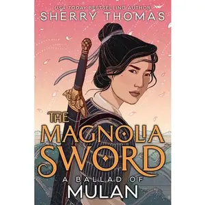 USED-The Magnolia Sword (a Ballad of Mulan): A Ballad of Mulan by Thomas, Sherry (Hardcover)