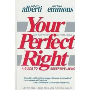 USED-Your Perfect Right: A Guide to Assertive Living by Robert E. Alberti (Paperback)