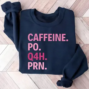 Caffeine PO Q4H PRN Sweatshirt, Nurse Sweatshirt, Pink Nurse Sweater, Nurse Life Sweaters, PRN Nurse, Funny Nurse, Gift For Nurse, Healthcare Worker Sweaters, Healthcare Workers Quote Sweatshirt