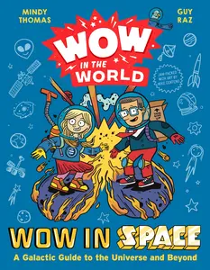 Wow in the World: Wow in Space: A Galactic Guide to the Universe and Beyond (Wow in the World) by Mindy Thomas||Mike Centeno||Guy Raz [Hardback Book]