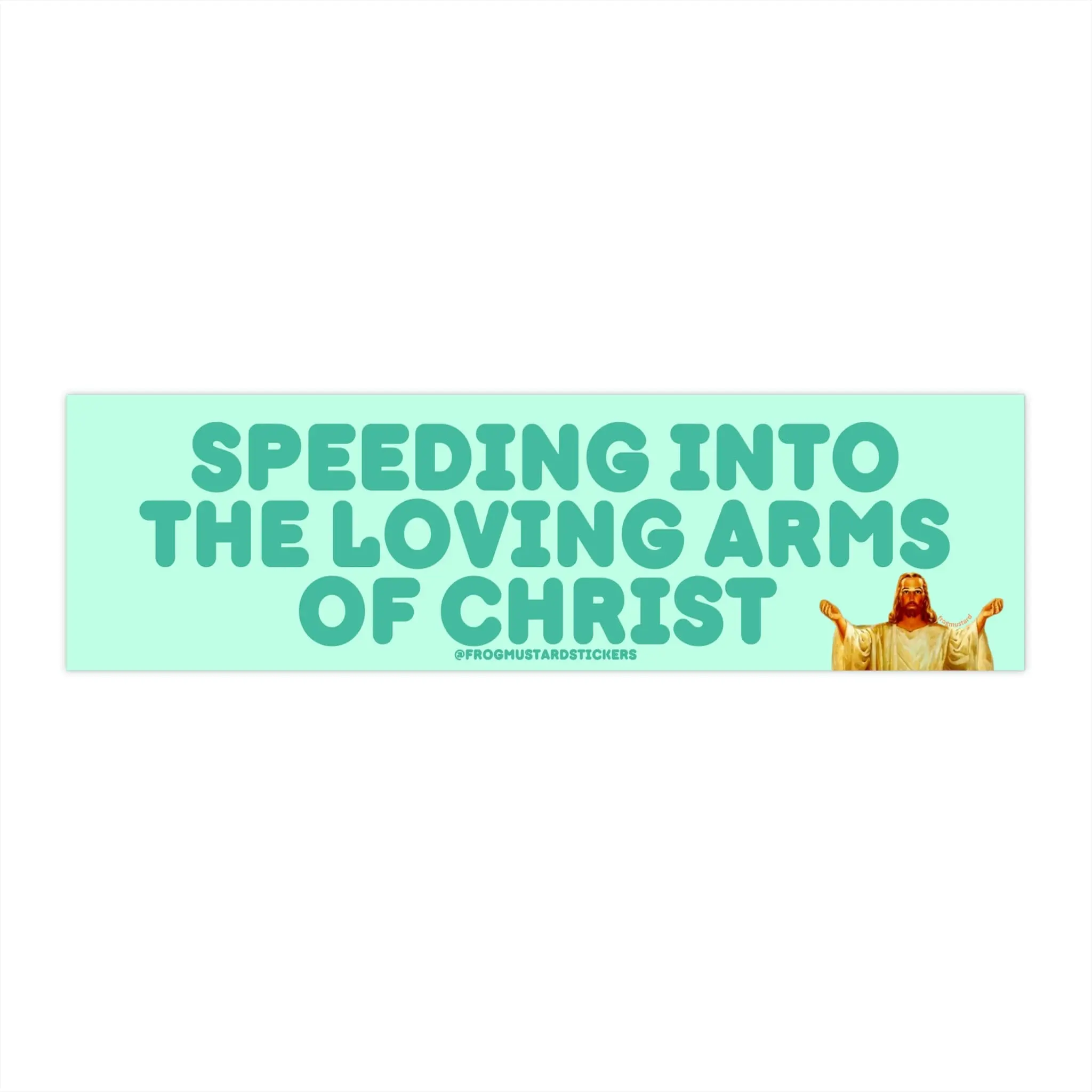 Frog Mustard Stickers Decor - Speeding into the Loving Arms of Christ Bumper Sticker or Magnet Premium Weatherproof Vinyl 8.5 x 2.5 Bumper Sticker or Magnet | Weatherproof Vinyl