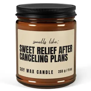 Sweet Relief After Canceling Plans 9oz Soy Wax Candle Vegan Non-Toxic Funny Gift for Introverts Social Anxiety Humor Amber Scented Relaxation