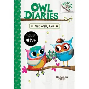 Get Well, Eva: A Branches Book (Owl Diaries #16) -- Rebecca Elliott - Hardcover