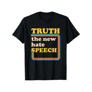 Truth The New Hate Speech Honesty Hater Political Reality T-Shirt, Unisex Cotton Casual Round Neck grandma's favorite t shirt good graphic tees funny graphic tee funny shirt guys gifts trendy t-shirts oversized tshirt  black costumes gifts for boyfriend