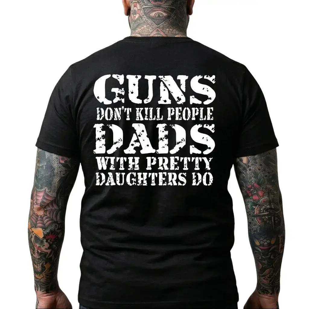 Father's Day - GUNS DON'T K*LL PEOPLE DADS WITH PRETTY DAUGHTERS DO Print Men's Shirt, Top Menswear, Cotton Tee, Sweatshirt, Menswear, Tops,Gift for Husband,  Unisex, Fabric, Streetwear