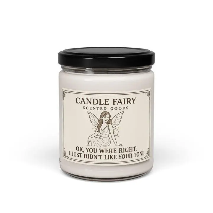 Candle Fairy Scented Goods - "OK, You Were Right, I Just Didn’t Like Your Tone" Vegan Non-Toxic Soy Wax Candle with 12 Scent Options for Post-Argument Tension Relief