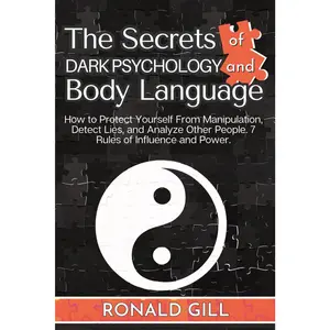 The Secrets of Dark Psychology and  Language: How to Protect Yourself From Manipulation, Detect Lies, and Analyze Other People. 7 Rules of Influence and Power. - Paperback