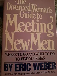USED-The Divorced Woman's Guide to Meeting New Men by Eric Weber (Hardcover)