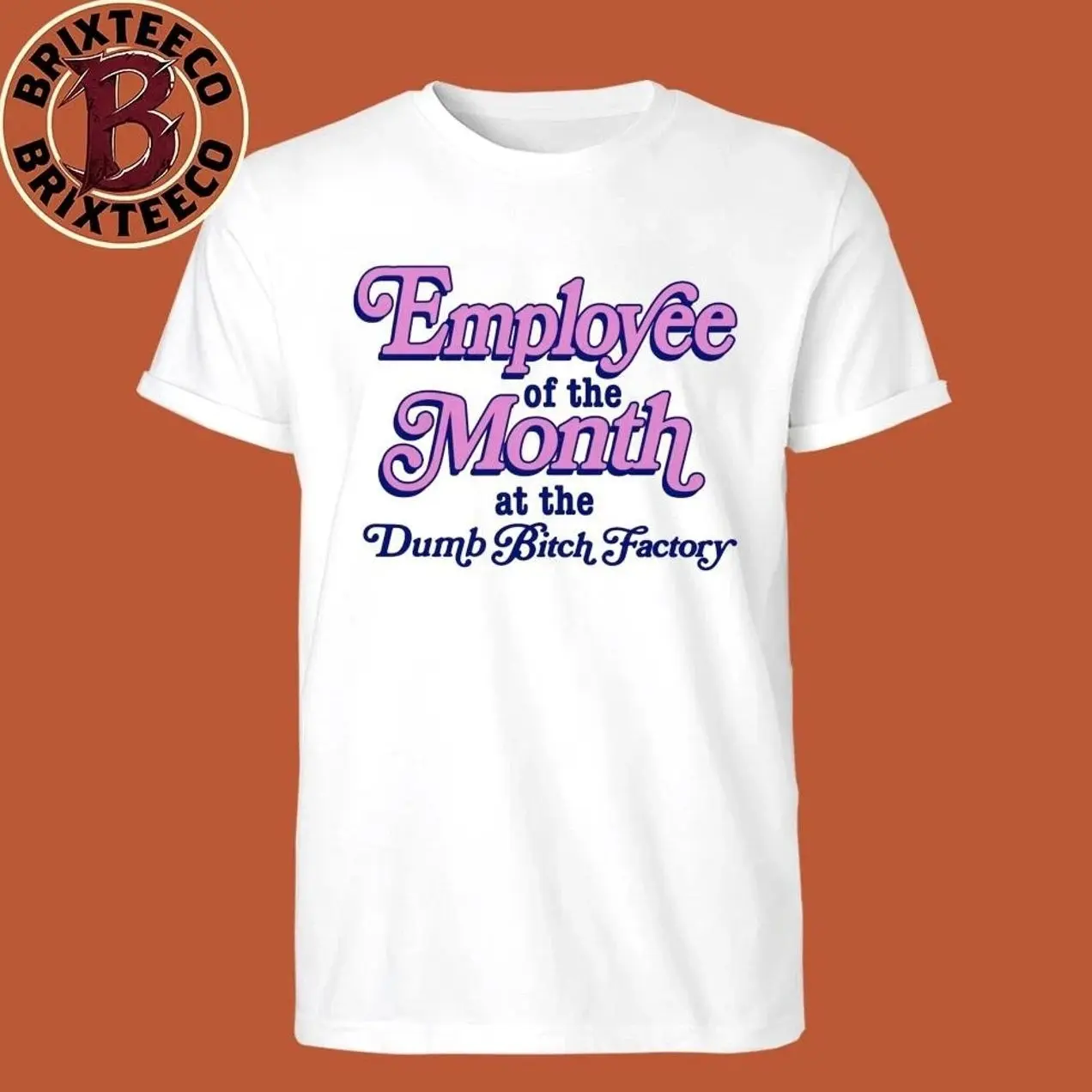 Employee of the Month at the Dumb Bitch Factory Shirt M0C