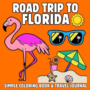 Road Trip to Florida: A Fun & Educational Coloring Book for Kids with Landmarks, State Symbols & Travel Journal