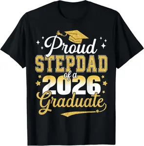 100% Cotton Proud Stepdad of a Class of 2026 Graduate Senior Graduation T-Shirt