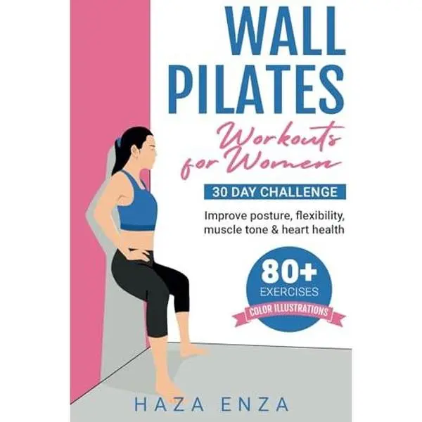 USED Book - Wall PIlates Workouts for Women: 30 day challenge | improve posture, flexibility, muscle tone & heart health | 80+ exercises | color illustrations by Haza Enza (Paperback) - english
