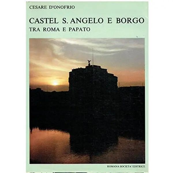 USED Book - Castel S. Angelo e Borgo Tra Roma e Papato by Cesare D'Onofrio (Paperback) - italian