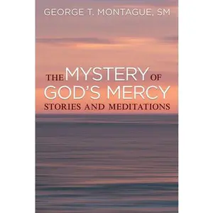USED-The Mystery of God's Mercy: Stories and Meditations by Montague, George T. (Paperback)