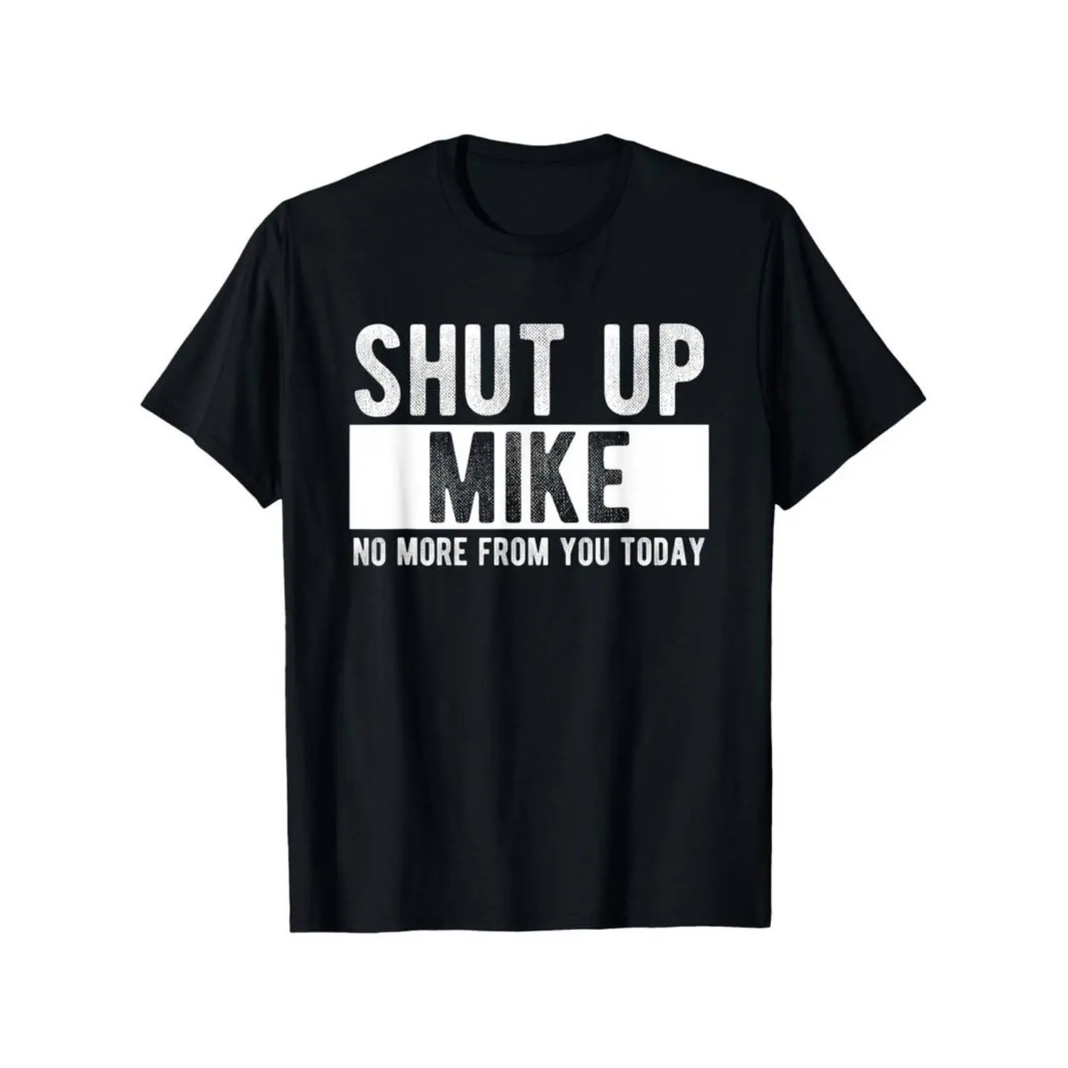100% Cotton Men's Letter Print Round Neck Tee Shut Up Mike No More From You Today Funny Mike Name T-Shirt
