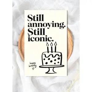 Funny Birthday Card Still Annoying Still Iconic, Rude Friendship Birthday Card, Editorial Typography Greeting Card Style