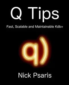 USED-Q Tips: Fast, Scalable and Maintainable Kdb+ by Psaris, Nick (Paperback)