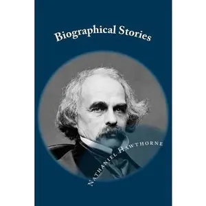 USED-Biographical Stories: Classic literature by Hawthorne, Nathaniel (Paperback)