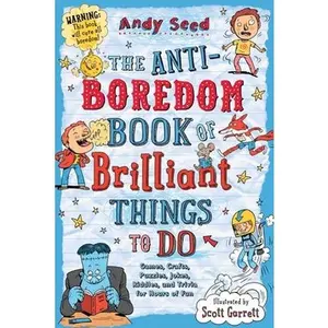 USED-The Anti-Boredom Book of Brilliant Things to Do: Games, Crafts, Puzzles, Jokes, Riddles, and Trivia for Hours of Fun by Seed, Andy (Paperback)