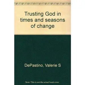 USED-Trusting God in times and seasons of change by Valerie S DePastino (Paperback)