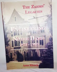 USED-The Zahm's legacy: A history of engineering at Notre Dame, 1873-1993 by Anne Klimek (Paperback)