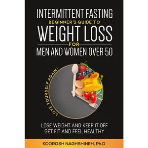 USED-Intermittent fasting: Beginner's Guide To Weight Loss For Men And Women Over 50 by Naghshineh, Koorosh (Paperback)
