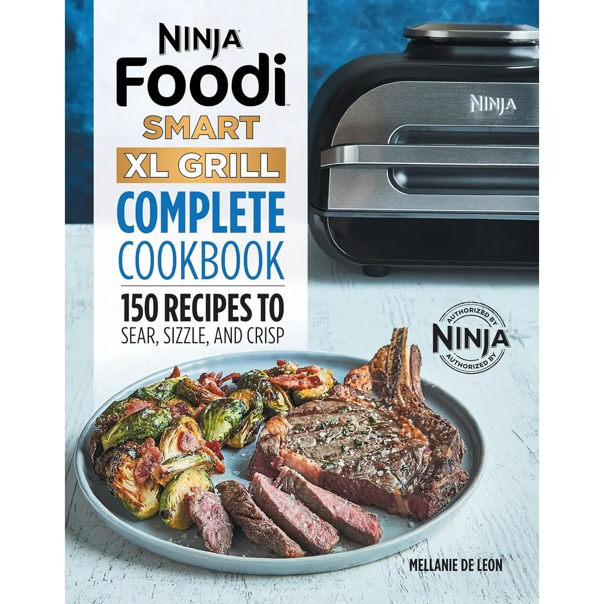Ninja Foodi Smart XL Grill Complete Cookbook: 150 Recipes to Sear, Sizzle, and Crisp (Ninja Cookbooks) Paperback – June 15, 2021