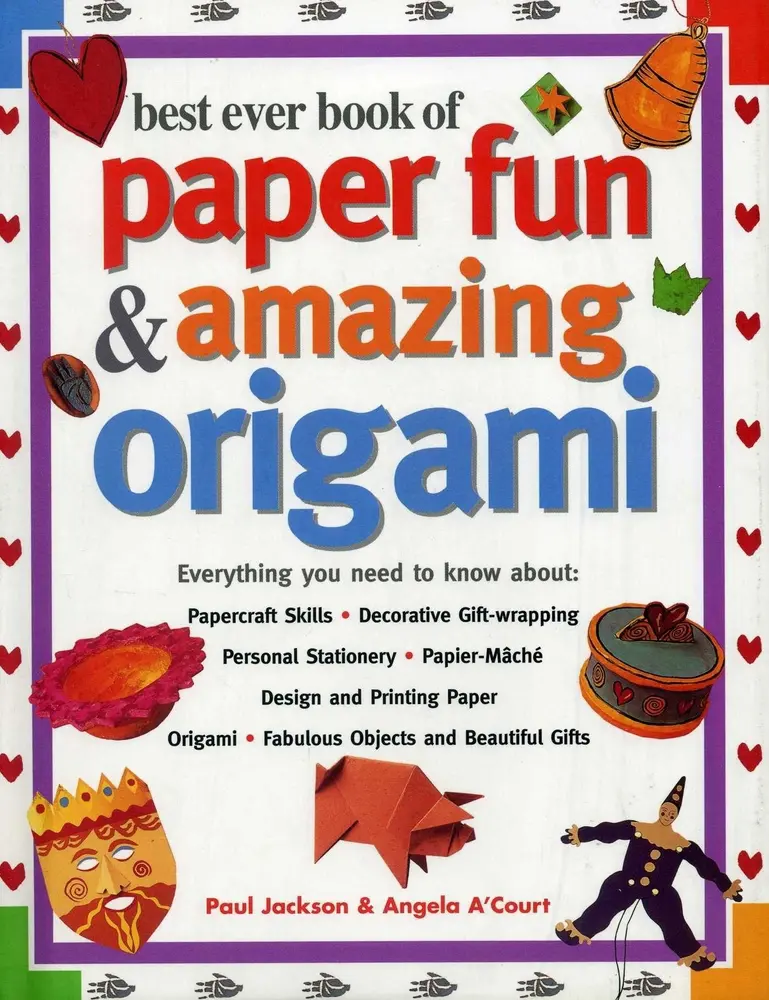 USED-Best Ever Book of Paper Fun & Amazing Origami: Everything You Ever Need to Know About: Papercrafts, Decorative Gift-Wrapping, Personal Stationery, Pap by Jackson, Paul (Hardcover)