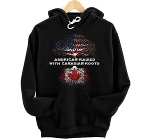 American Raised with Canadian Roots Canada Hoodie, Sweatshirt, T-Shirt