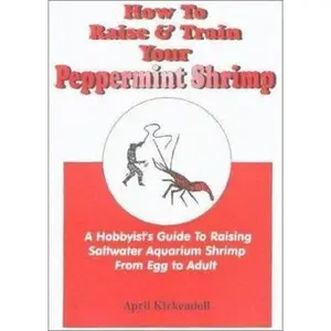 USED Book - How To Raise & Train Your Peppermint Shrimp by April Kirkendoll (Paperback) - english